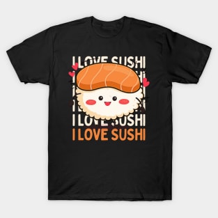 I love Sushi Cute Kawaii Sushi Animal Life is better eating sushi ramen Chinese food addict T-Shirt